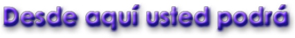 Desde esta p�gina web usted podr� ...