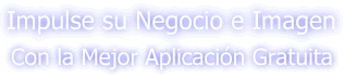  Impulse su Negocio e Imagen Corporativa con la Mejor Aplicaci&oacute;n Gratuita 